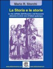 La Storia e le storie. La vita nell'Italia dell'Ottocento e del Novecento attraverso le storie vere di Italiani qualunque