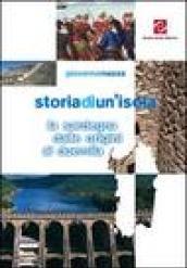 Storia di un'isola. La Sardegna dalle origini al Duemila. Per la Scuola media