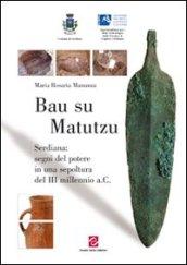 Bau su Matutzu. Serdiana: segni del potere in una sepoltura del III millennio a.C.