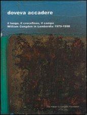 Doveva accadere. Il luogo, il crocefisso, il campo. William Congdon in Lombardia 1979-1998