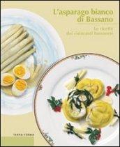 L'asparago bianco di Bassano. Le ricette dei ristoranti bassanesi