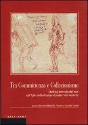 Tra committenza e collezionismo. Studi sul mercato dell'arte nell'Italia settentrionale durante l'età moderna