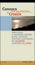 Conosco un posticino in Croazia. Prima guida ai ristoranti, konoba, bistro, trattorie, gostiona, agriturismo del Quarnero e dintorni dell'Istria