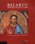 Belarus. Frontiera fra cielo e terra. Icone dal Museo nazionale di belle arti della Repubblica Bielorus. Ediz. italiana, inglese e russa
