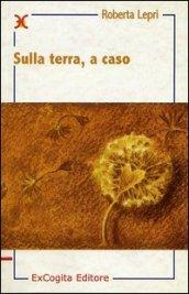 Sulla terra, a caso