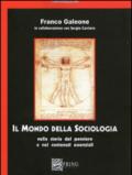 Il mondo della sociologia. Nella storia del pensiero e nei contenuti essenziali