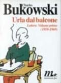 Urla dal balcone. Lettere (1959-1969)