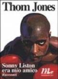 Sonny Liston era mio amico