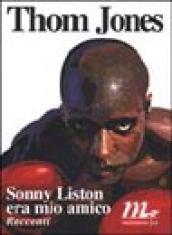 Sonny Liston era mio amico