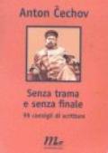 Senza trama e senza finale. 99 consigli di scrittura