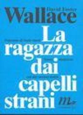 La ragazza dai capelli strani. Con due racconti inediti