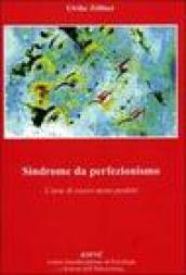 Sindrome da perfezionismo. L'arte di essere meno perfetto