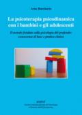 La psicoterapia psicodinamica con i bambini e gli adolescenti. Il metodo fondato sulla psicologia del profondo: conoscenza di base e pratica clinica