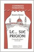 Le... Sue prigioni. Commedia allegra in tre atti