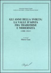 Gli anni della svolta: la Valle d'Aosta fra tradizione e modernità (1900-1922). Atti della giornata di studi (Aosta, 13 ottobre 2001)