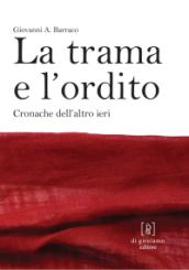 La trama e l'ordito. Cronache dell'altro ieri