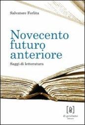 Novecento futuro anteriore. Saggi di letteratura