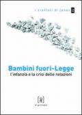 Bambini fuori-legge. L'infanzia e la crisi delle relazioni