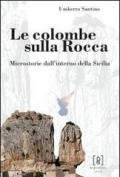 Le colombe sulla Rocca. Microstorie dall'interno della Sicilia