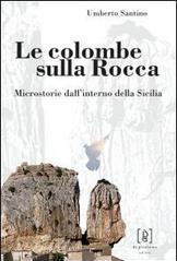 Le colombe sulla Rocca. Microstorie dall'interno della Sicilia