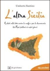 L'altra Sicilia. Caduti nella lotta contro la mafia e per la democrazia dai fasci siciliani ai nostri giorni