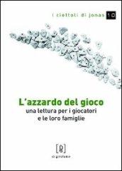 L'azzardo del gioco. Una lettura per i giocatori e le loro famiglie