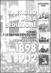 L'artiglio della seduzione. Torino e le grandi esposizioni. Fotografie cronaca e storia. Ediz. illustrata