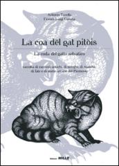 La coa dël gat pitòis-La coda del gatto selvatico. Raccolta di racconti antichi, di streghe, di masche, di fiabe e di storie arcane del Piemonte