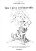 Tra 'l rèis dël bussolin-Tra le radici del biancospino. Seconda raccolta di racconti antichi, di streghe, di masche, di fiabe e di storie arcane del Piemonte