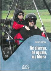 Né diversa, né uguale, ma libera. Con DVD