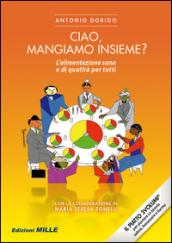 Ciao, mangiamo insieme? L'alimentazione sana e di qualità per tutti