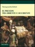 Il presepe fra Oriente e Occidente