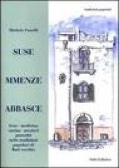 Suse mmenze abbasce. Feste, medicina, cucina, mestieri, proverbi nelle tradizioni popolari di Bari vecchia