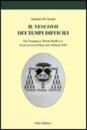 Il vescovo dei tempi difficili. Fra Tommaso Maria Ruffo O.P. Arcivescovo di Bari dal 1684 al 1691