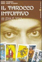 Il tarocco intuitivo. Una chiave di lettura tra psicologia e magia