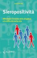 Sieropositività. Affrontare il trauma della diagnosi e la difficoltà della vita