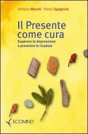 Il presente come cura. Superare la depressione e prevenire le ricadute