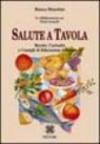 Salute a tavola. Ricette, curiosità e consigli di educazione alimentare