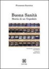 Buona sanità. Storia di un ospedale