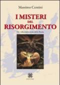 I misteri del Risorgimento. Un volto meno noto della storia