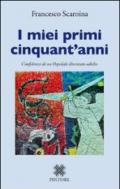 I miei primi cinquant'anni. Confidenze di un ospedale diventato adulto