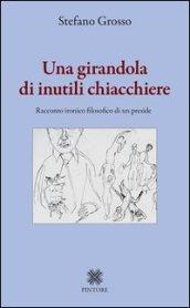 Una girandola di inutili chiacchiere. Racconto ironico filosofico di un preside