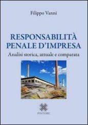 Responsabilità penale d'impresa. Analisi storica, attuale e comparata