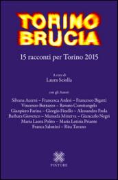 Torino brucia. 15 racconti per Torino 2015