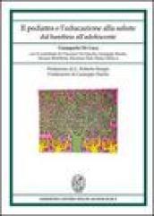 Il pediatra e l'educazione alla salute. Dal bambino all'adolescente