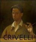 Crivelli. Renzo Crivelli Il silenzio, l'elegia, il tormento