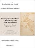 Immagini del bambino e dell'adolescente nel rinascimento. Percorsi evolutivi nell'arte toscana. Ediz. illustrata