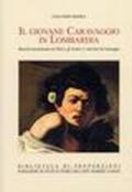 Il giovane Caravaggio in Lombardia. Ricerche documentarie sui Merisi, gli aratori e i marchesi di Caravaggio