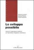 Lo sviluppo possibile. Interventi e agevolazioni pubbliche per l'agricoltura, l'artigianato, il commercio