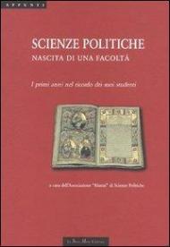 Scienze politiche. Nascita di una facoltà. I primi anni nel ricordo dei suoi studenti